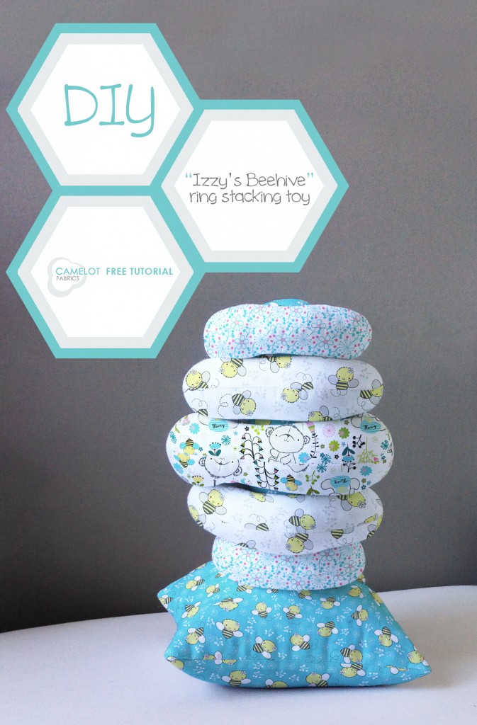 "Izzy's Beehive" Ring Stacking Toy - free tutorial from Camelot Fabrics